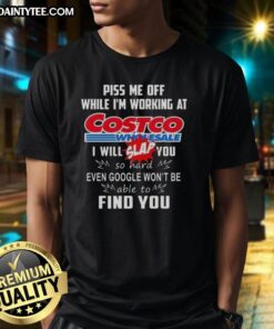 Awesome 'Piss Me Off While I'm Working At Costco Wholesale' T-Shirt, perfect for expressing frustration with humor.