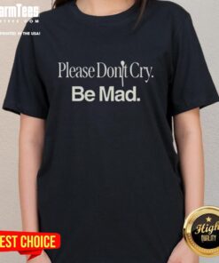 Awesome Please Don't Cry Be Mad Rapsody Madraps T-Shirt - Image 3