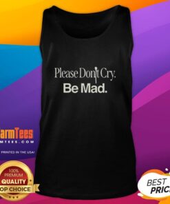 Awesome Please Don't Cry Be Mad Rapsody Madraps T-Shirt - Image 4