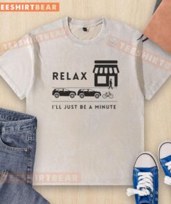 Alt Text: Awesome Relax Ill Just Be A Minute washed t-shirt in casual setting, perfect for laid-back style.