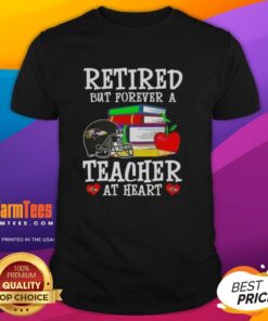Awesome retired but forever a teacher at heart Baltimore Ravens football t-shirt showcasing team pride and love for teaching.