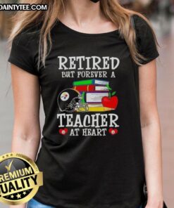 Alt Text: Awesome retired but forever a teacher at heart Pittsburgh Steelers football ladies tee, perfect for fans and educators.