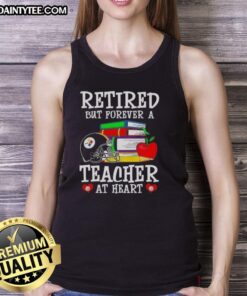 Alt Text: Awesome retired but forever a teacher at heart tank top featuring Pittsburgh Steelers football design.