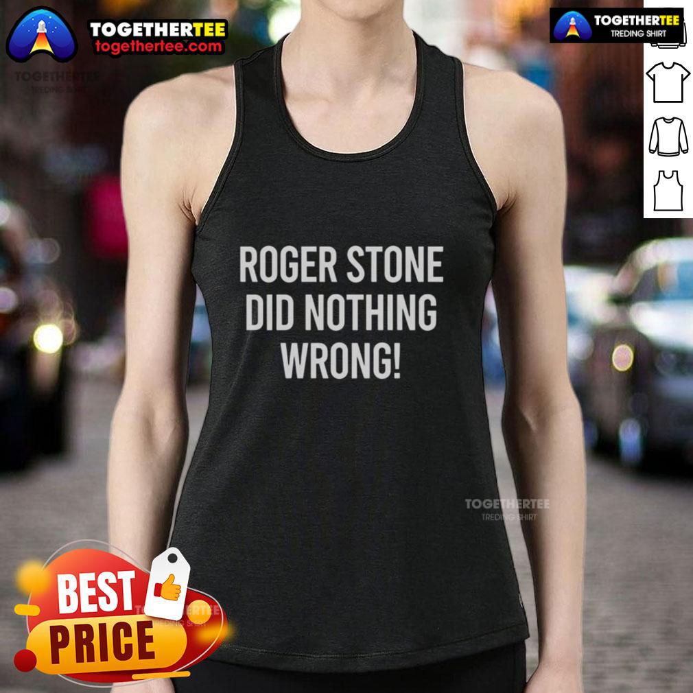 Awesome Roger Stone Did Nothing Wrong Tank Top Awesome Roger Stone Did Nothing Wrong Tank Top featuring bold graphic design on a stylish black background.