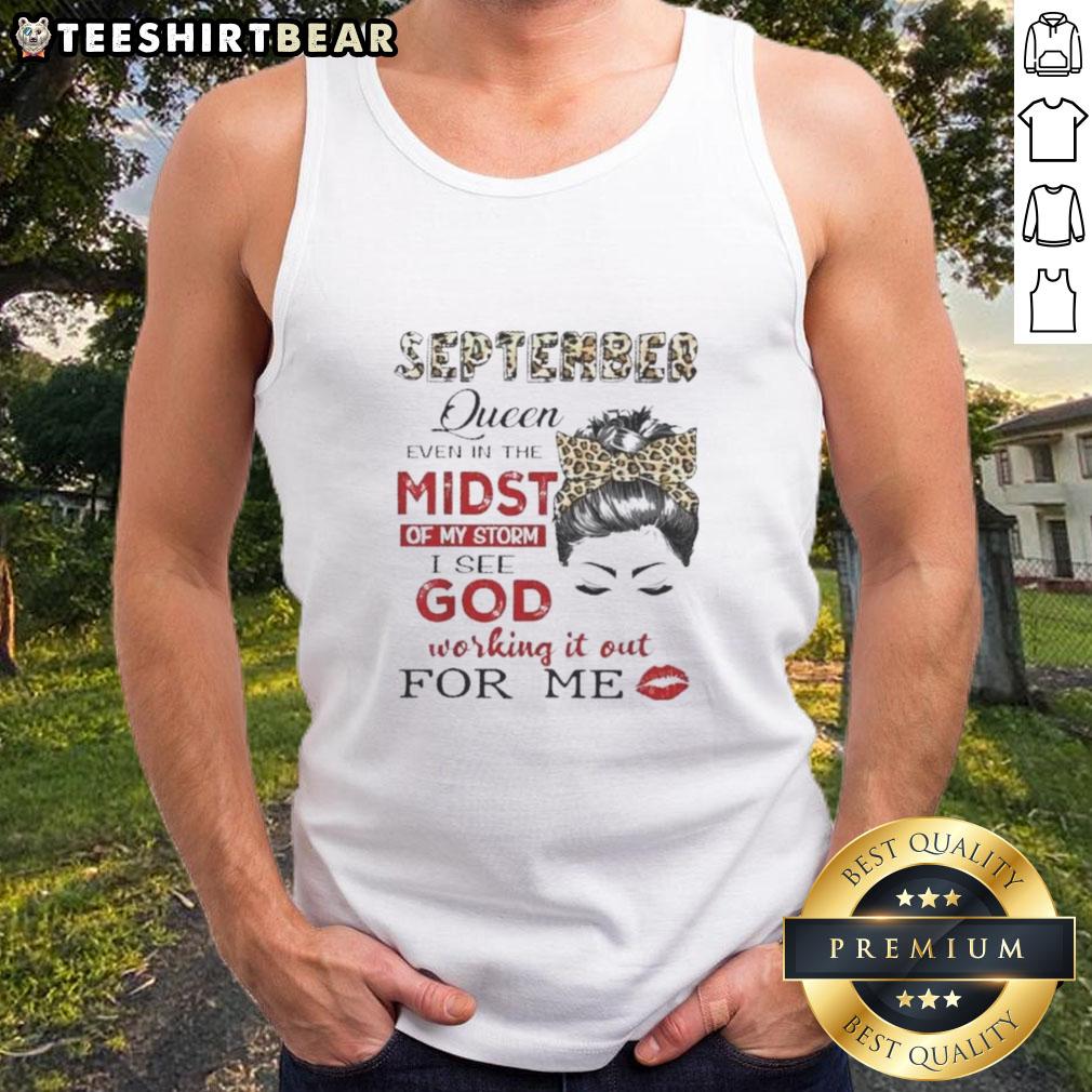 Awesome September Birthday Queen Even In The Midst Of My Storm Tank Top Awesome September Birthday Queen tank top, perfect for celebrating birthdays even in the midst of life's storms.