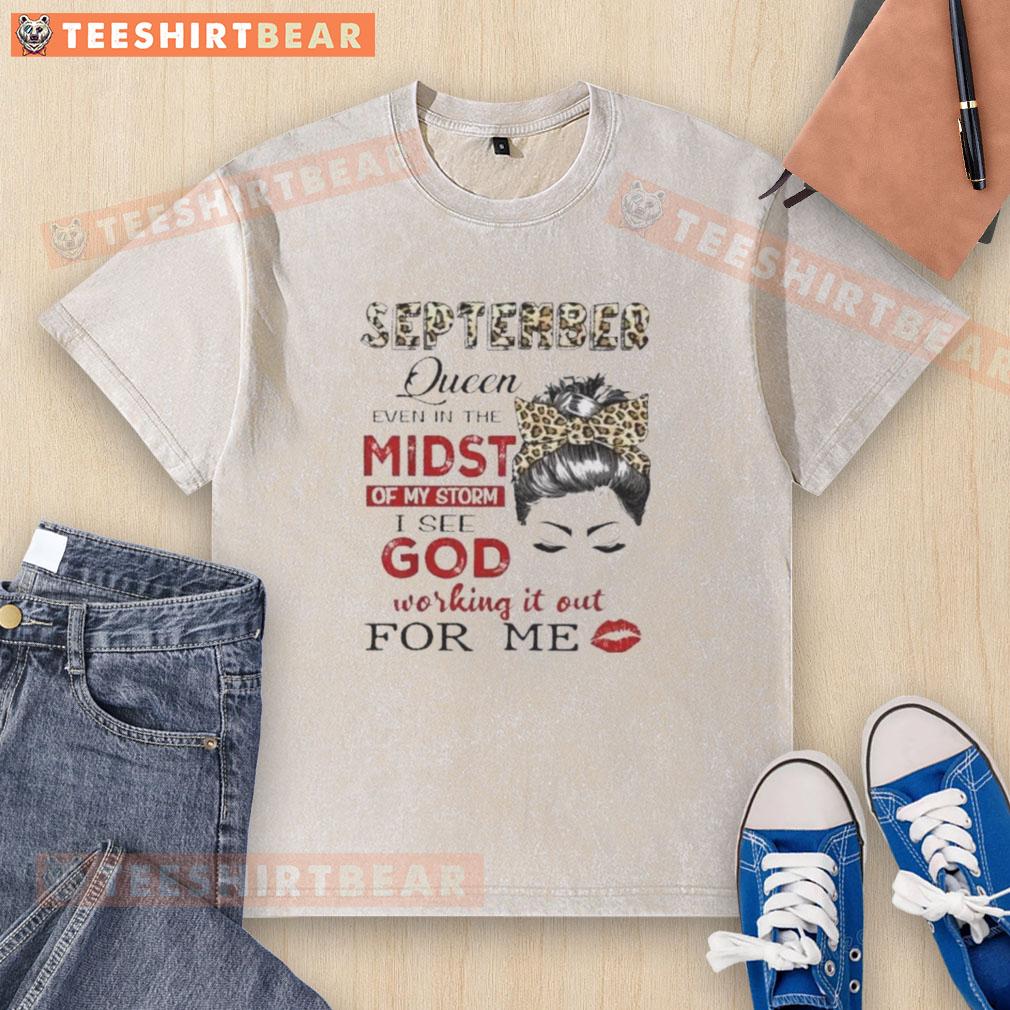 Awesome September Birthday Queen Even In The Midst Of My Storm Washed T Shirt Awesome September Birthday Queen T-shirt design featuring uplifting storm-themed graphics, perfect for celebrating birthdays.