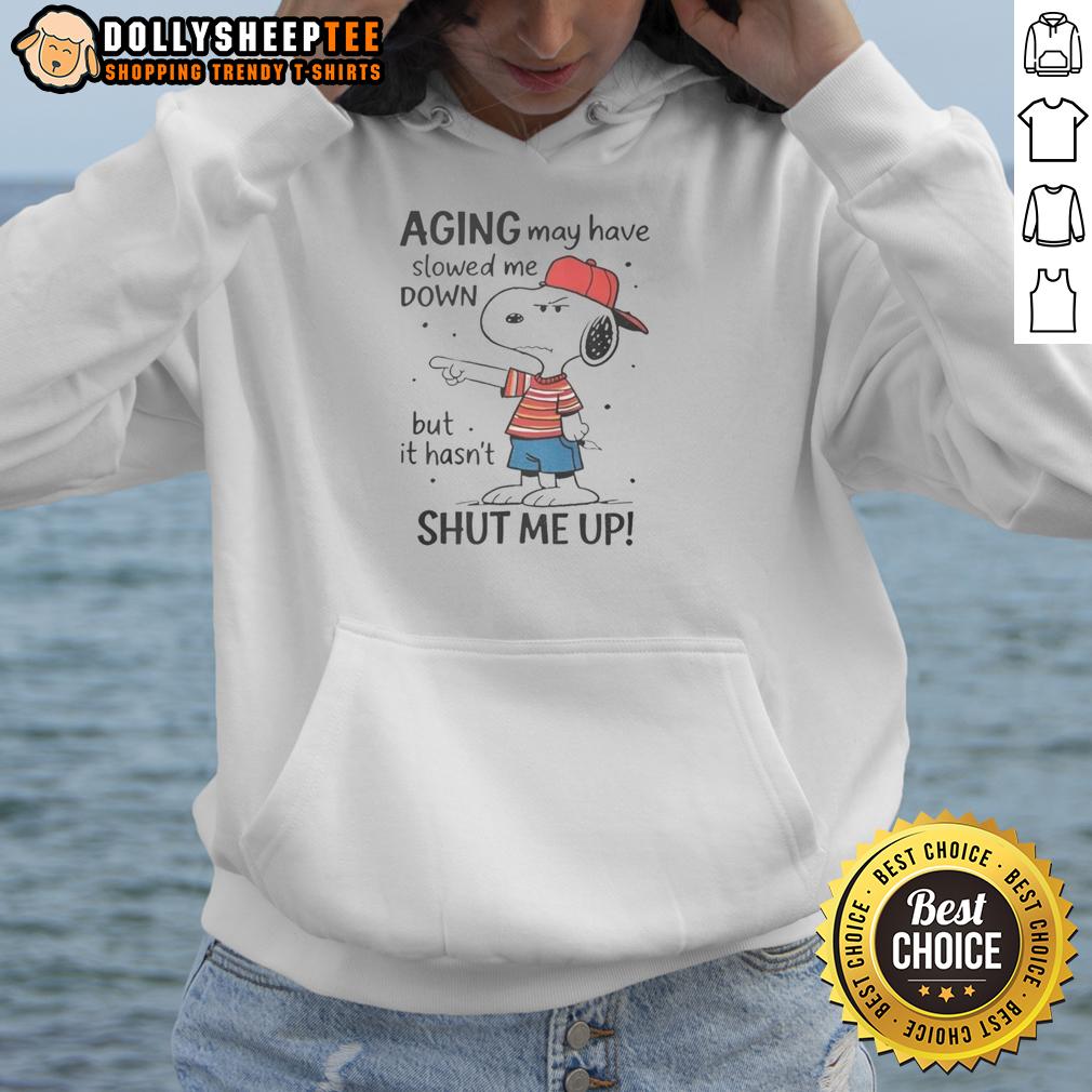 Awesome Snoopy Aging May Have Slowed Me Down But It Hasn'T Shut Me Up Hoodie Alt Text: Awesome Snoopy hoodie featuring the quote about aging, showcasing a fun and vibrant design for Snoopy fans.