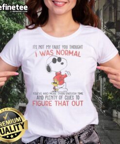 Awesome Snoopy tee with 'It's Not My Fault You Thought I Was Normal' text, perfect for casual ladies' wear.