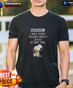 Awesome Snoopy May Start Talking About Jesus At Any Time T-Shirt featuring Snoopy in a playful Christian theme design.