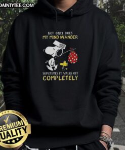 Awesome Snoopy hoodie featuring 'Not Only Does My Mind Wander, Sometimes It Walks Off Completely' design.
