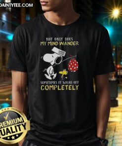 Alt Text: Awesome Snoopy t-shirt featuring the quote Not Only Does My Mind Wander, Sometimes It Walks Off Completely.