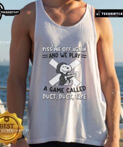 Awesome Snoopy tank top featuring 'Piss Me Off Again And We Play A Game Called Duct Duct Tape' design