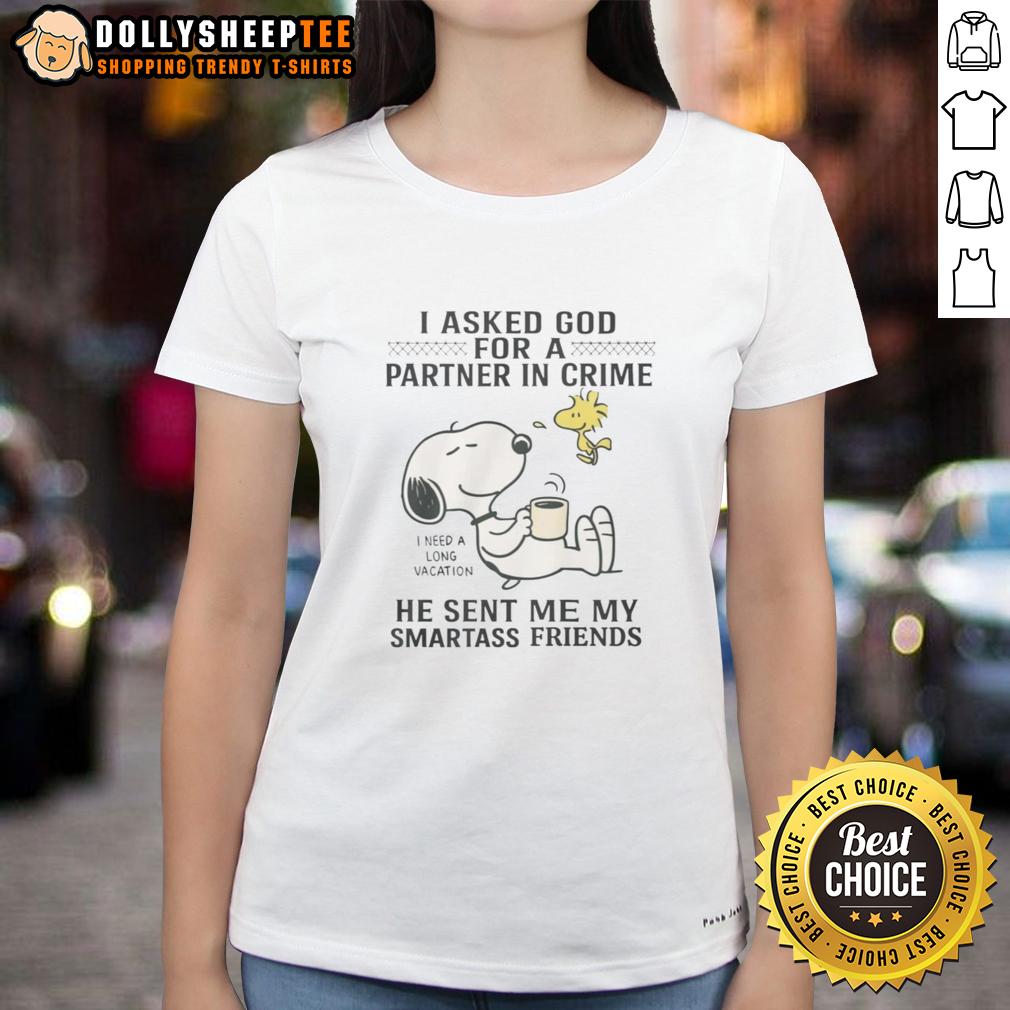 Awesome Snoopy Woodstock I Asked For Partner In Crime He Sent My Smartass Friend I Need A Vacation Ladies-Tee Awesome Snoopy and Woodstock graphic tee: 'Partner in Crime' design for smartass friends, perfect for vacation wear.