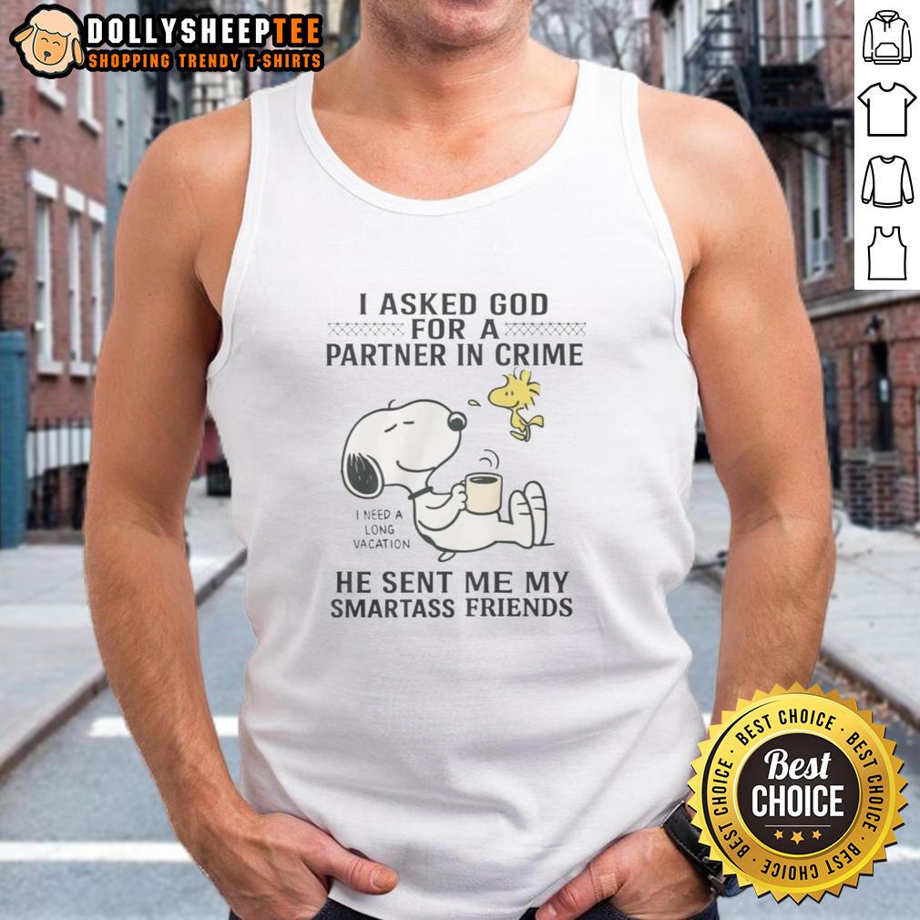 Awesome Snoopy Woodstock I Asked For Partner In Crime He Sent My Smartass Friend I Need A Vacation Tank Top Awesome Snoopy and Woodstock tank top featuring 'Partner in Crime' quote, perfect for vacation vibes and casual wear.