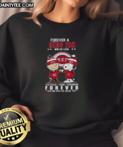 Awesome Snoopy and Charlie Brown Forever a Reds Fan sweatshirt, perfect for fans win or lose, yesterday, today, tomorrow.