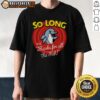 Awesome So Long And Thanks For All The Fish T-Shirt featuring a fun design inspired by the classic sci-fi series.