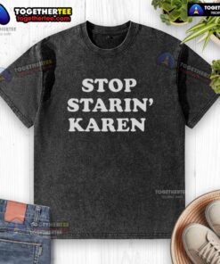 Awesome Stop Starin Karen Washed T-Shirt featuring a stylish design in soft fabric, perfect for casual wear.