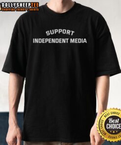 Awesome Support Independent Media T-Shirt featuring a bold graphic promoting independent journalism and media freedom.