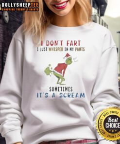 Awesome Grinch sweatshirt featuring 'I Don't Fart, I Just Whisper In My Pants' humorous quote with festive design.