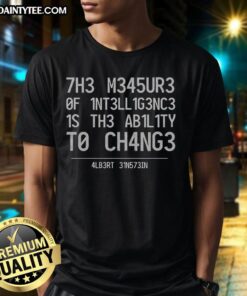Awesome Albert Einstein T-Shirt featuring the quote on intelligence and change, perfect for science enthusiasts and thinkers.