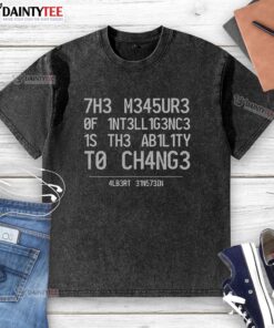Awesome Albert Einstein washed t-shirt featuring 'The Measure of Intelligence is the Ability to Change' quote.