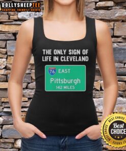 Awesome tank top featuring 'The Only Sign of Life in Cleveland' design, perfect for East Pittsburgh fans.