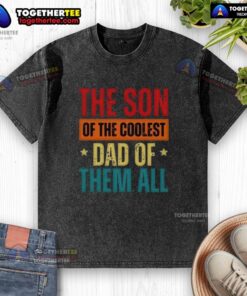 Alt Text: Awesome Son of the Coolest Dad t-shirt for Father's Day, featuring a stylish washed design and bold lettering.