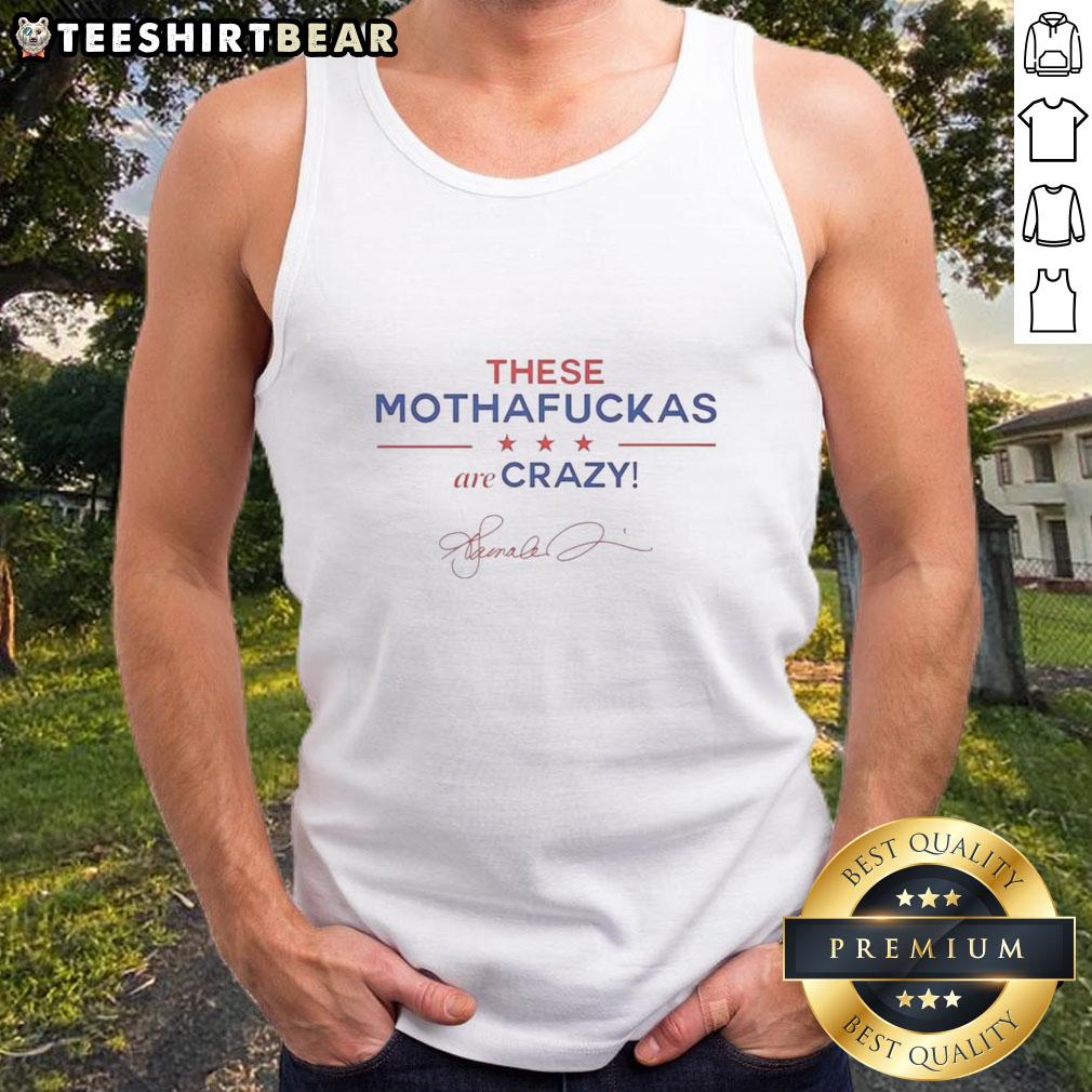 Awesome These Mothafuckas Are Crazy Signature Tank Top Awesome These Mothafuckas Are Crazy signature tank top featuring bold graphic design for stylish summer wear.