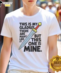 Awesome sword T-shirt featuring a gladius with the phrase 'This Is My Gladius There Are Many Like It But This One Is Mine.'