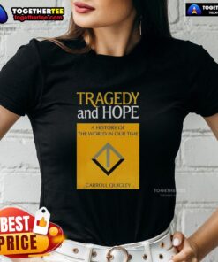 Awesome Tragedy and Hope: A History of the World in Our Time by Carroll Quigley - stylish ladies tee design.