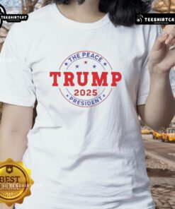 Awesome Trump The Peace President 2025 Ladies Tee featuring a stylish design, perfect for fans and supporters of Trump.