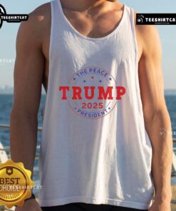 Alt Text: Awesome Trump The Peace President 2025 tank top featuring bold graphics and a patriotic design for supporters.