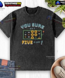 Awesome Vegas Matt You Sure Get Five A Lot Washed T-Shirt displayed on a hanger in vibrant colors, perfect for casual wear.