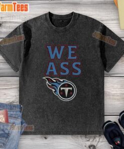 Awesome We Ass Tennessee Titans baseball logo washed t-shirt in blue, perfect for fans and casual wear.