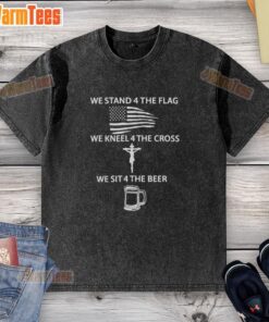Awesome We Stand 4 The Flag We Kneel 4 The Cross We Sit 4 The Beer T-Shirt featuring a bold graphic design.