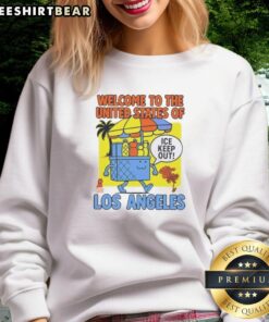 Awesome Welcome to the United States of Ice Keep Out Los Angeles sweatshirt featuring a bold graphic design.