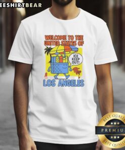 Awesome Welcome To The United States Of Ice Keep Out Los Angeles T-Shirt featuring a bold graphic design.
