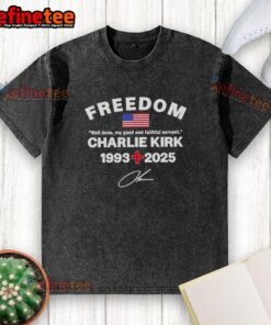 Awesome Well Done My Good and Faithful Servant Charlie Kirk Freedom Tribute Memorial Washed T-Shirt design.