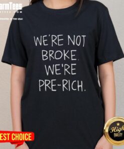 Awesome 'We're Not Broke, We're Pre-Rich' ladies tee design featuring bold typography and a stylish look for women.