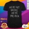 Alt Text: Awesome We're Not Broke We're Pre-Rich T-Shirt featuring a catchy phrase in bold typography on a casual tee.