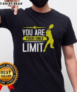 Awesome You Are Your Only Limit Tennis T-Shirt featuring a motivational quote and stylish design for tennis enthusiasts.