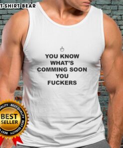 Awesome You Know Whats Coming Soon You Fkers Mouse Pointer Tank Top design featuring a bold graphic and vibrant colors.
