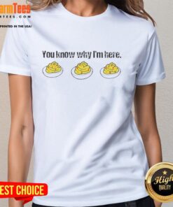 Awesome You Know Why I'm Here deviled eggs Thanksgiving ladies tee featuring a fun graphic design for holiday gatherings.