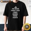 Alt Text: Awesome You Never Forget Your Fourth Not First Second Third T-Shirt design featuring bold text and vibrant colors.