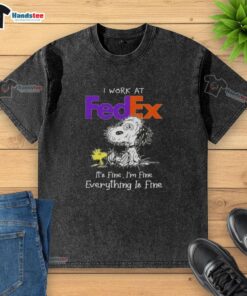 Alt Text: Funny Snoopy graphic on a tired-looking shirt with I work at FedEx, it's fine, I'm fine, everything is fine text.