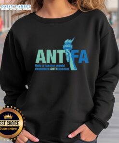 Alt Text: Cute Antifa sweatshirt with the phrase 'Only a Fascist Would Demonize Anti-Fascism' in bold, eye-catching design.