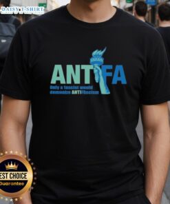 Alt Text: Cute Antifa 'Only A Fascist Would Demonize Anti-Fascism' T-Shirt showcasing a bold anti-fascism message.