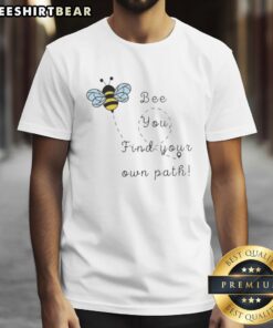 Cute Bee You Find Your Own Path T-Shirt featuring a cheerful bee design, perfect for expressing individuality and positivity.
