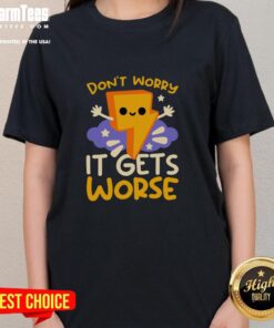 Cute Don't Worry It Gets Worse Thunder Ladies Tee showcasing a fun graphic design on a stylish women's t-shirt.
