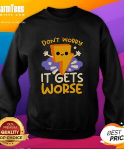 Cozy Cute Don't Worry It Gets Worse Thunder Sweatshirt, perfect for casual wear and expressing a fun attitude.